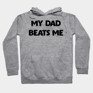 My Dad Beats Me Off Front And Back Print Hoodie